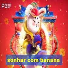 sonhar com banana